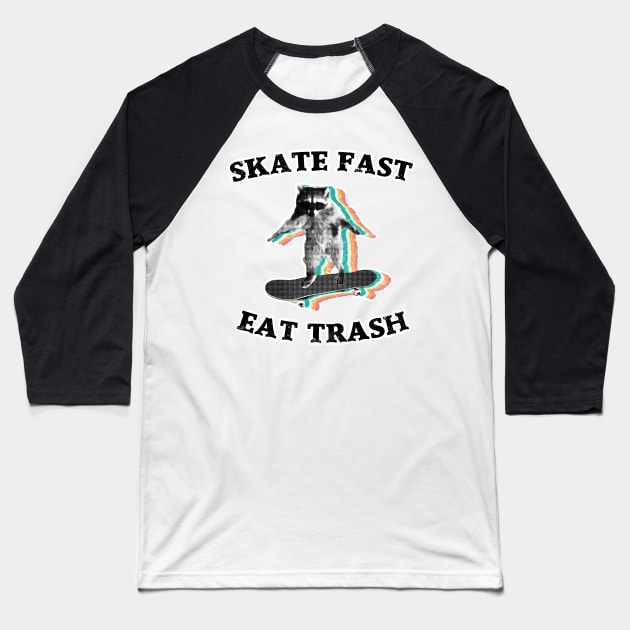 Skate fast Eat trash raccoon trash panda Baseball T-Shirt by GriffGraphics